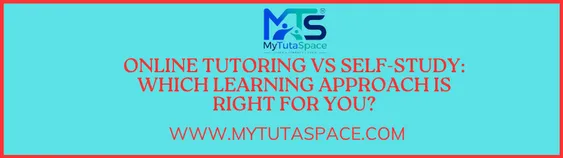 Online Tutoring vs Self-Study: Which Learning Approach Is Right for You?