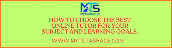 How to Choose the Best Online Tutor for Your Subject and Learning Goals.