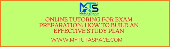 Online Tutoring for Exam Preparation: How to Build an Effective Study Plan